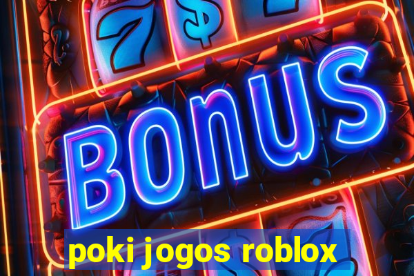 poki jogos roblox